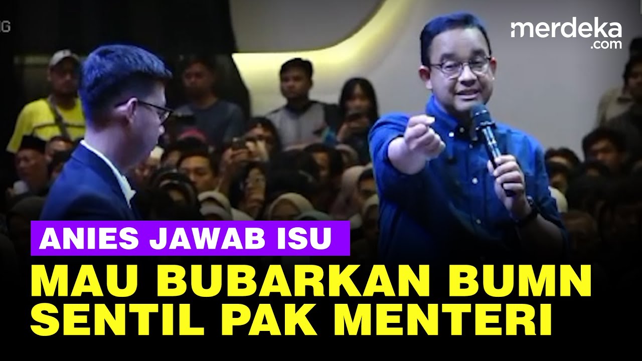 Anies Jawab Isu Mau Bubarkan BUMN: Emang Pak Menteri Tak Berpikir Kritis?