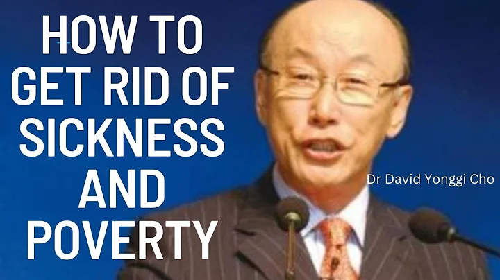 HOW TO GET RID OF SICKNESS & POVERTY - DR DAVID YONGGI CHO