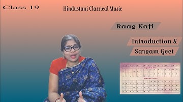 Class 19 - Raag Kafi(Introduction ,Sargam Geet)