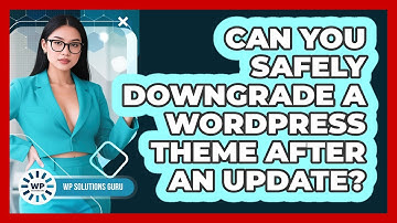 Can You Safely Downgrade A WordPress Theme After An Update? - WP Solutions Guru