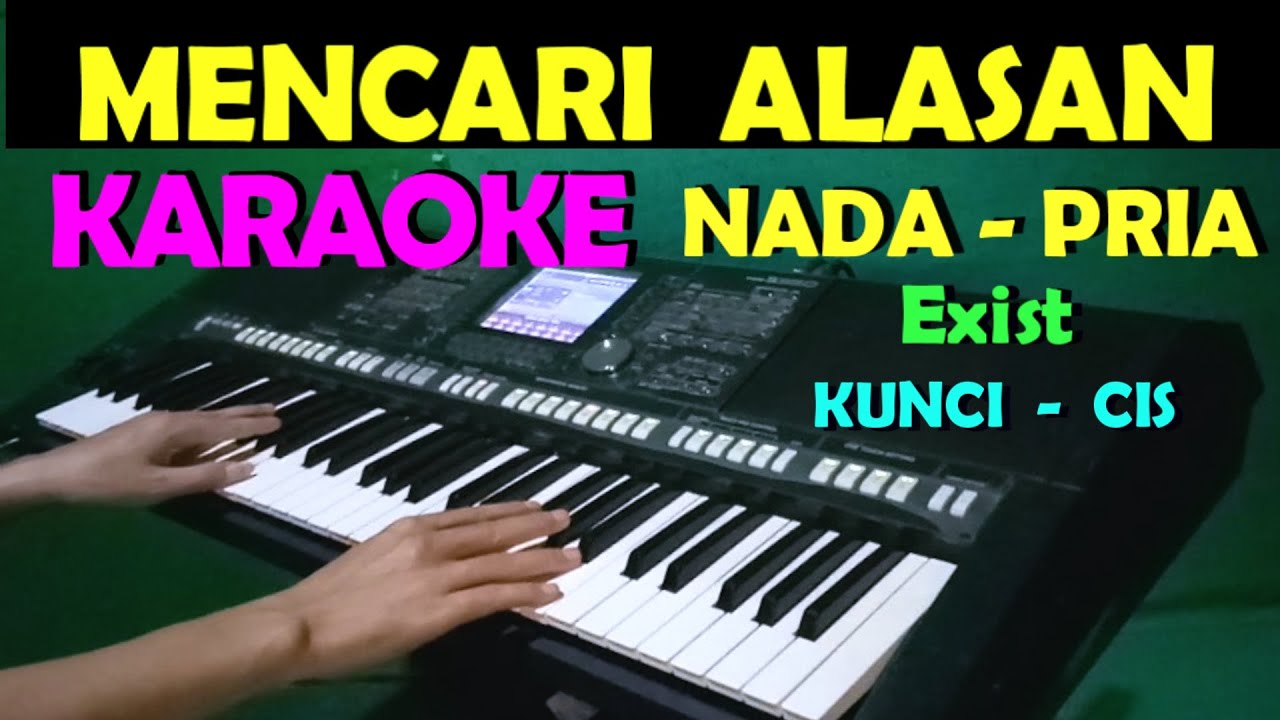 MENCARI ALASAN - Exist | KARAOKE NADA PRIA MENCARI ALASAN - Exist | KARAOKE NADA PRIA