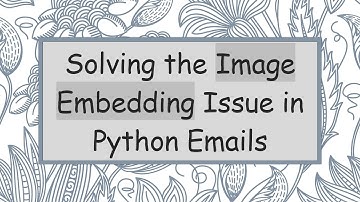 Solving the Image Embedding Issue in Python Emails