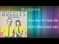 Buggles - Video Killed The Radio Star (KEN HIRAYAMA MIX2)