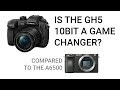 Is the gh5 10bit a game changer over the 8bit sony a6500