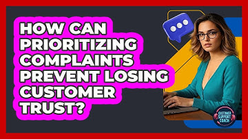 How Can Prioritizing Complaints Prevent Losing Customer Trust? - Customer Support Coach