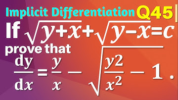 Q45 | If √(y+x)+√(y-x)=c, prove that dy/dx=y/x-√(y2/x^2 -1).