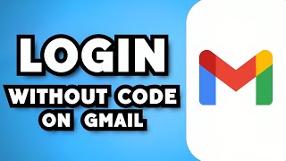 How to Login Gmail Without Verification Code (2023 Guide)