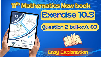 Class 11 Math Exercise 10.3 Question 2(xiii-xv),3 | Chapter 10 New Book