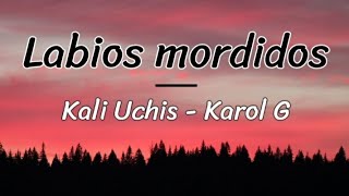 Labios mordidos - Kali Uchis, Karol G ( lyrics/letra )