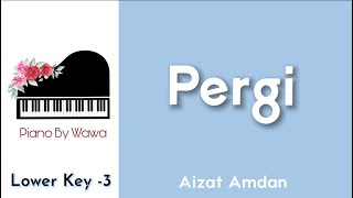 Pergi - Aizat Amdan (Piano Karaoke Lower Key -3)