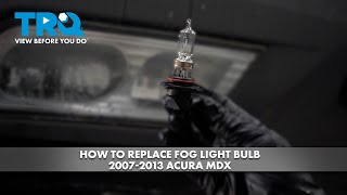 How To Replace Fog Light Bulb 20072013 Acura MDX