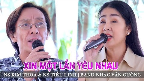 NS Kim Thoa & NS Tiểu Linh trích đoạn Xin Một Lần Yêu Nhau | Band nhạc Văn Cường