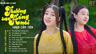 Hana Cẩm Tiên | Thương Sao Hỏng Nói, Yêu Đừng Có Nhây | Nhạc Trẻ Hana Cẩm Tiên Hay Nhất 2023