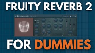 Fruity Reverb 2 for DUMMIES (2025)
