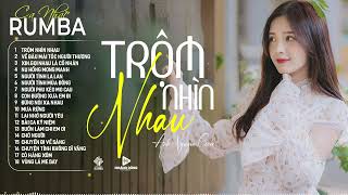 TRỘM NHÌN NHAU - Ca Nhạc Rumba CỰC HÓT 2024, ÁNH NGUYÊN Cover Làm Tan Chảy Triệu Con Tim