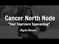 Cancer North Node: Your Capricorn Typecasting
