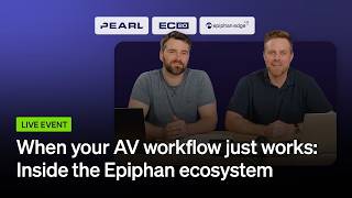 When your video workflow just works: Inside the Epiphan ecosystem