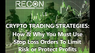 Crypto Trading Strategies: How & Why You Must Use Stop Loss Orders to Limit Risk