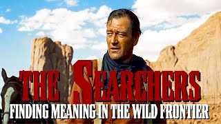 The Searchers: Finding Meaning in the Wild Frontier