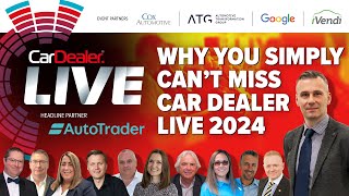 Why you'll REALLY want to be at Car Dealer Live 2024