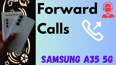 How to Forward Calls in Samsung Galaxy A35 5G