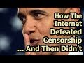 How The Internet Defeated Censorship... And Then Didn't