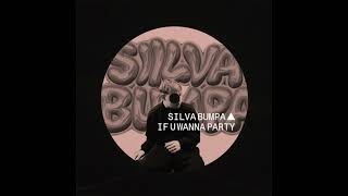 Silva Bumpa - If U Wanna Party