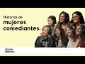 Historias de mujeres comediantes