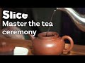 Traditional Gōng Fu Chá 功夫茶 Ceremony Led by Master Wing Chi Ip | SLICE