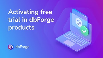 How to Activate Free Trial in dbForge Products