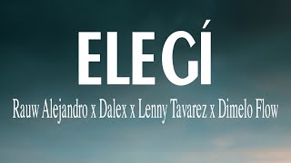 Video thumbnail of "Rauw Alejandro ❌ Dalex ❌ Lenny Tavarez ❌ Dimelo Flow - ELEGÍ (Letra/Lyrics)"