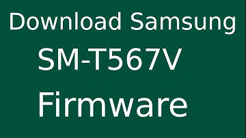 How To Download Samsung Galaxy Tab E SM-T567V Stock Firmware (Flash File) For Update Android Device