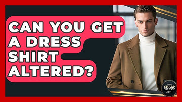 Can You Get A Dress Shirt Altered? - The Sharp Dressed Gent