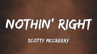 Scotty McCreery - Nothin' Right (Song Lyrics)