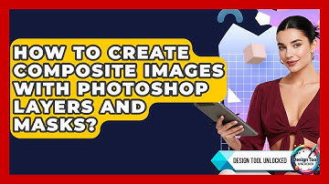 How To Create Composite Images With Photoshop Layers And Masks? - Design Tool Unlocked