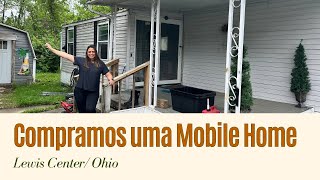 COMPRAMOS UMA MOBILE HOME! USA 🇺🇸