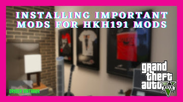 PC Modding Tutorials: How To Install The Most Important Files For HKH191 Mods In GTAV | Script Mods