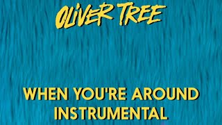 Oliver Tree - When You're Around (Instrumental)