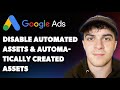 How To Disable Automated Assets And Automatically Created Assets Google Ads Full 2025 Guide 