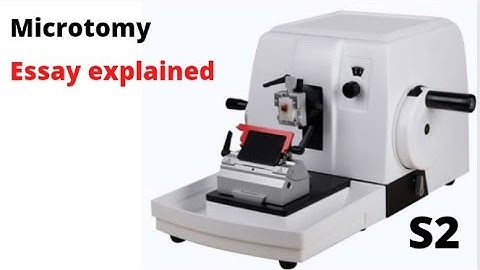 | S2 | Microtomy - Essay explained |