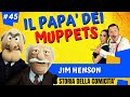 JIM HENSON il papà dei MUPPETS - storia della comicità ep 45