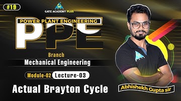 #19 | Module 2 | Lecture 3 | Actual Brayton Cycle | PPE By Abhishek Sir