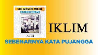 IKLIM - Sebenarnya Kata Pujangga (Original HQ) Lirik