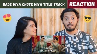Bade Miyan Chote Miyan - Title Track (REACTION) | Akshay, Tiger | Vishal Mishra,Anirudh,Irshad K