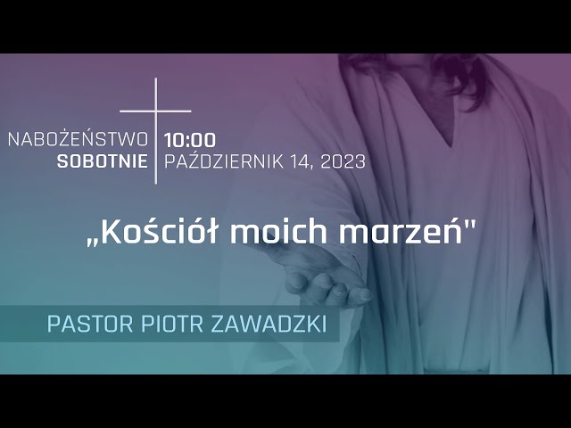 NABOŻEŃSTWO | "Kościół moich marzeń" | pastor Piotr Zawadzki | 14.10.2023
