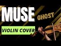 Muse  ghost  violin cover