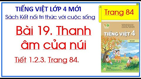 Bài 19. Thanh âm của núi Tiếng Việt 4 Tập 1 Kết nối tri thức