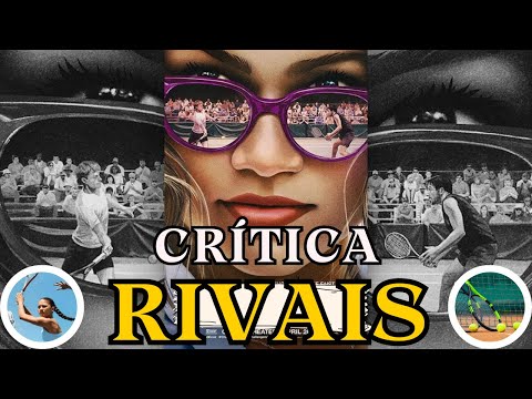 RIVAIS  - MUITO MAIS DO QUE UM FILME SOBRE Tênis (CRÍTICA SEM SPOILER) #critica