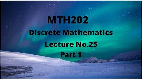 MTH202 (Discrete Mathematics) Lecture 25(Methods of Proofs) Part 1