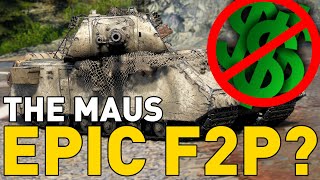 Is the MAUS EPIC F2P??? World of Tanks